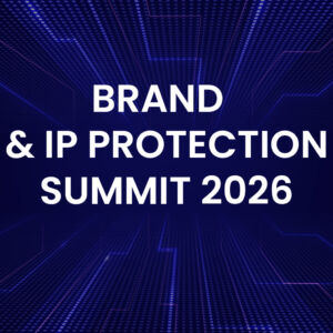 Brand & IP Protection Summit 2026